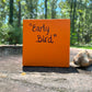 Original Painting on Wood, Early Bird